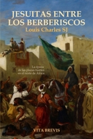 Jesuitas entre los berberiscos: La época de las plazas fuertes en el norte de África (Spanish Edition) B0FQHVKXFV Book Cover