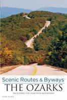 Scenic Routes & Byways the Ozarks: Including the Ouachita Mountains 0762786523 Book Cover