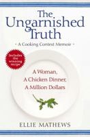 The Ungarnished Truth: A Cooking Contest Memoir 0425219453 Book Cover