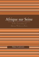 Afrique sur Seine: A New Generation of African Writers in Paris (After the Empire: The Francophone World and Postcolonial France) 0739120638 Book Cover