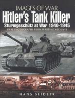 Hitler's Tank Killer: Sturmgeschutz At War 1940   1945 1848841744 Book Cover