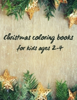 Christmas coloring books for kids ages 2-4: Christmas coloring book for toddlers - Easy and Cute Christmas Holiday Coloring Designs for Children B08M8GWNLF Book Cover