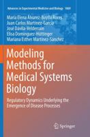 Modeling Methods for Medical Systems Biology: Regulatory Dynamics Underlying the Emergence of Disease Processes 3030077489 Book Cover