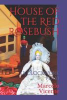 House of the Red Rosebush: A clockwork play 1723957216 Book Cover