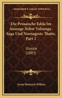 Die Prosaische Edda Im Auszuge Nebst Volsunga-Saga Und Nornagests-Thattr, Part 2: Glossar (1883) 1161119620 Book Cover