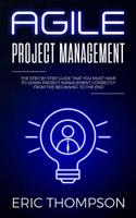 Agile Project Management: The Step by Step Guide that You Must Have to Learn Project Management Correctly from the Beginning to the End 1072162784 Book Cover