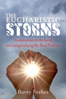 The Eucharistic Storms: Communion in the hand and the marginalizing of the Real Presence 1499374712 Book Cover