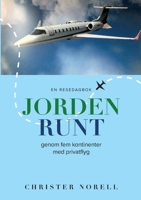 Jorden runt genom fem kontinenter med privatflyg: En resedagbok (Swedish Edition) 9181341415 Book Cover