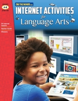 Internet Activities for Language Arts Grades 4-8 1554950732 Book Cover