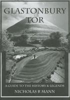 Glastonbury Tor: A Guide to the History & Legends 0955740088 Book Cover