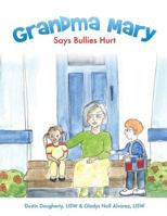 Grandma Mary Says Bullies Hurt 1545614148 Book Cover