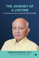 The Journey of a Lifetime: For Entrants to the Corporate World & SMEs B0DTB2P53Y Book Cover