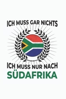 Südafrika Notizbuch: Ich Muss Gar Nichts - Ich Muss Nur Nach Südafrika  / 6x9 Zoll / 120 linierte Seiten (German Edition) 1712261835 Book Cover