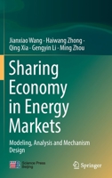 Sharing Economy in Energy Markets: Modeling, Analysis and Mechanism Design 9811676445 Book Cover