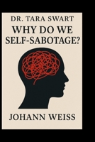 Dr. Tara Swart: Why Do We Self-Sabotage? B0FNKPKD2M Book Cover
