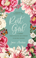 Rest, Girl: A Journey from Exhausted and Stressed to Entirely Blessed 1636090664 Book Cover