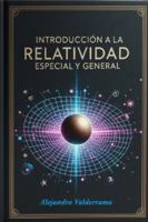 Introducción a la Relatividad Especial y General: Incluye Cálculo Tensorial B0G3Q2D8HZ Book Cover