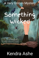 Something Wicked: A Very Grimm Mystery (Very Grimm Mysteries) B0F9TPDMNW Book Cover