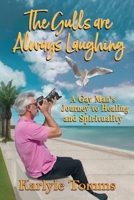The Gulls Are Always Laughing: A Gay Man's Journey to Healing and Spirituality 1964998247 Book Cover