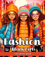 Fashion Coloring Book for Black Girls: Black Girl Coloring Pages with Modern and Trendy Outfits to Color B0CSZ613SG Book Cover