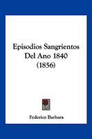 Episodios Sangrientos Del Ano 1840 (1856) 1168317118 Book Cover