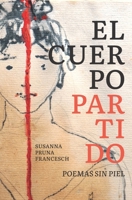 El cuerpo partido: Poemas Sin piel 8409265656 Book Cover