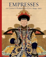 Empresses of China’s Forbidden City, 1644–1912 0300237081 Book Cover
