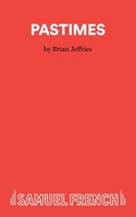 Pastimes: A Comedy (Acting Edition) 0573018707 Book Cover