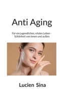 Anti Aging: Für ein jugendliches, vitales Leben - Schönheit von innen und außen (German Edition) 3695196734 Book Cover