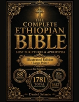 The Complete Ethiopian Bible: Definitive Modern English Edition with Lost Scriptures & Apocrypha-Rediscover Christianity's Pure Roots & Unlock Hidden Truths 3692968124 Book Cover