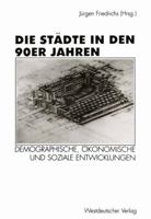 Die Städte in den 90er Jahren: Demographische, ökonomische und soziale Entwicklungen 3531130528 Book Cover