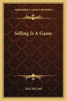 Selling Is A Game 1432555790 Book Cover