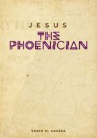 Jesus the Phoenician 162006281X Book Cover