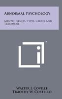 Abnormal Psychology: Mental Illness, Types, Causes and Treatment 1258102307 Book Cover