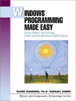 Windows Programming Made Easy: Using Object Technology, COM, and the Windows Eiffel Library 0130289779 Book Cover