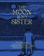 The Moon is My Sister: Piano Book for Beginners - Beloved Children's Poetry Set to Music 1962987450 Book Cover