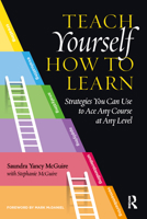 Teach Yourself How to Learn: Strategies You Can Use to Ace Any Course at Any Level 1620367564 Book Cover