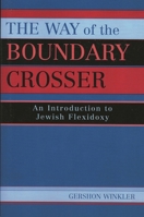 The Way of the Boundary Crosser: An Introduction to Jewish Flexidoxy 0742545105 Book Cover