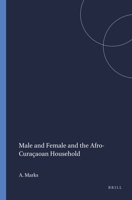 Male and Female and the Afro-Curaçaoan Household 9401767122 Book Cover