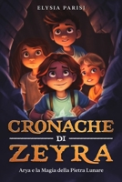 Cronache di Zeyra - Arya e la Magia della Pietra Lunare: Un emozionante libro fantasy per ragazzi all'insegna dell'amicizia e dell'avventura. Libri per bambini e ragazzi 8/13 anni (Italian Edition) B0CNTQ4P1F Book Cover