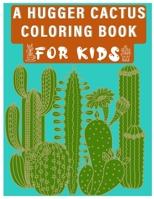 A Hugger Cactus Coloring Book for Kids B0932846JD Book Cover