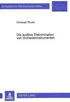 Die Auditive Diskrimination Von Orchesterinstrumenten: Verschmelzung Und Heraushoerbarkeit Von Instrumentalklangfarben Im Ensemblespiel 3631308868 Book Cover