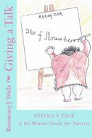 Giving a Talk: A 60 Minute Guide for Novices) 1534827420 Book Cover