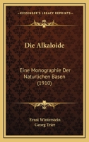 Die Alkaloide: Eine Monographie Der Nat�rlichen Basen 1168450284 Book Cover