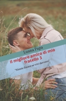 Il migliore amico di mio fratello 3: Niente finisce se vivi davvero (Italian Edition) 1712032844 Book Cover