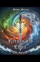 Silver Series: The Return Of Ebon B0FNCG5HG6 Book Cover
