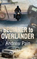 Beginner to Overlander 0997348097 Book Cover