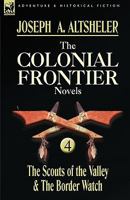 The Colonial Frontier Novels 4: The Scouts of the Valley / The Border Watch 0857060074 Book Cover