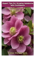EXPERT TIPS FOR GROWING HELLEBORES WITH CONFIDENCE: The Enchanting World Of Hellebores B0CSZGDT2Q Book Cover