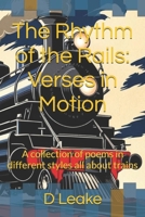 The Rhythm of the Rails: Verses in Motion: A collection of poems in different styles all about trains B0F2JFR28V Book Cover